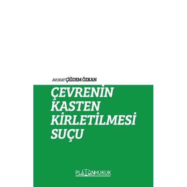 Çevrenin Kasten Kirletilmesi Suçu | Platon Hukuk Yayınevi (İnce Kapak)