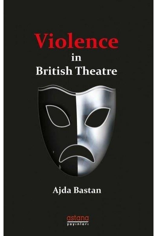 Violence in British Theatre | Astana Yayınları (İnce Kapak)
