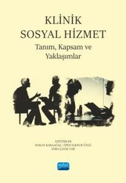 Klinik Sosyal Hizmet - Tanım Kapsam ve Yaklaşımlar | Nobel Akademik Yayıncılık (İnce Kapak)  - Resim 1