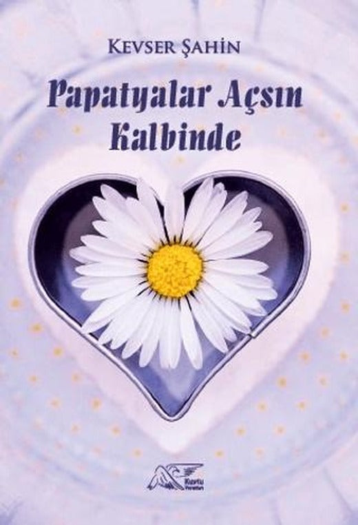Papatyalar Açsın Kalbinde | Kuytu Yayınları (Ciltsiz)