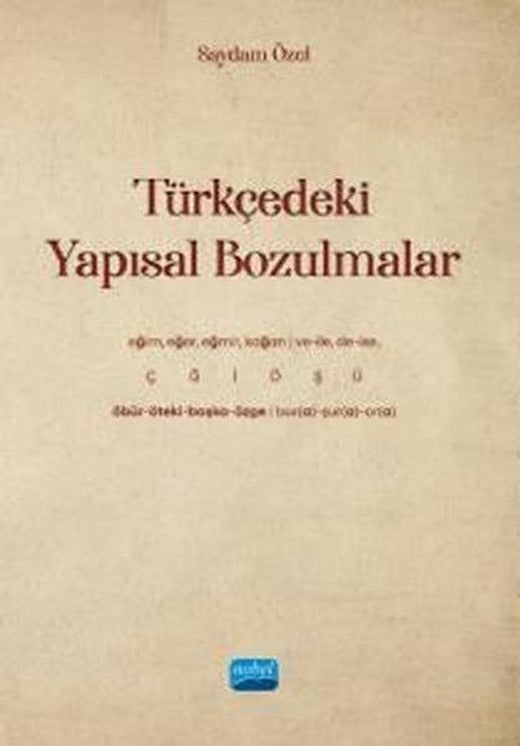 Türkçedeki Yapısal Bozulmalar | Nobel Akademik Yayıncılık (İnce Kapak)