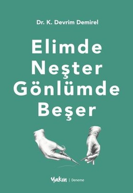 Elimde Neşter Gönlümde Beşer | Yakın Kitabevi (İnce Kapak)