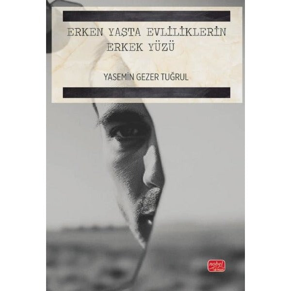 Erken Yaşta Evliliklerin Erkek Yüzü | Nobel Bilimsel Eserler (İnce Kapak)