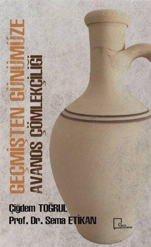 Geçmişten Günümüze Avanos Çömlekçiliği | Gece Akademi (İnce Kapak)