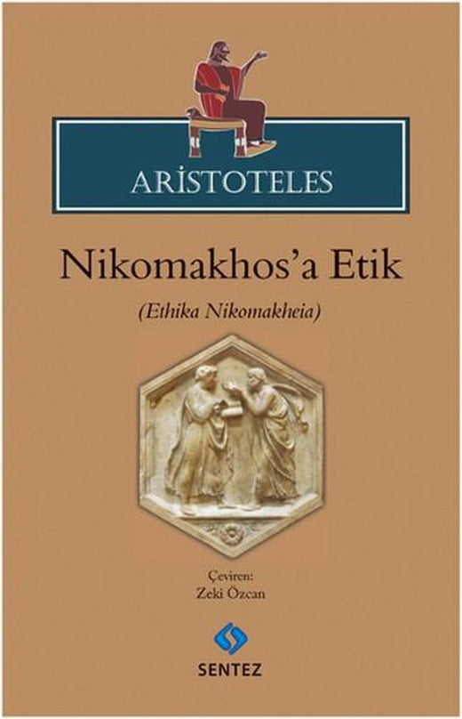Aristoteles - Nikhomakhos'a Etik | Sentez Yayıncılık (İnce Kapak)