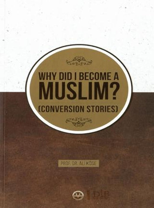 Why Did I Become A Muslim Conversion Stories (Neden Müslüman Oldum İhtida Öyküleri İngilizce) | Diyanet İşleri Başkanlığı (Ciltsiz)