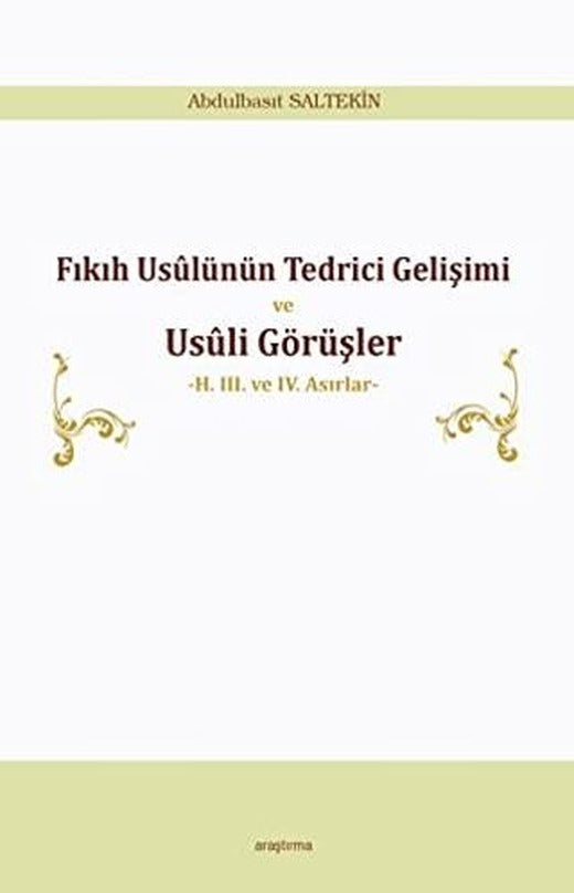 Fıkıh Usülünün Tedrici Gelişimi ve Usüli Görüşler
