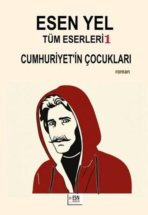 Esen Yel Tüm Eserleri 1 - Cumhuriyet'in Çocukları | ESN Akademi (İnce Kapak)