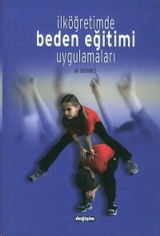 İlköğretimde Beden Eğitimi Uygulamaları | Değişim Yayınları (Ciltsiz)
