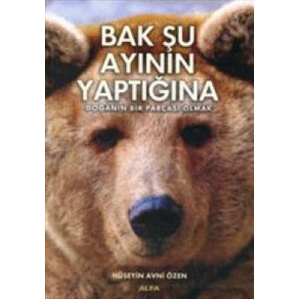Bak Şu Ayının Yaptığına | Alfa Yayınları