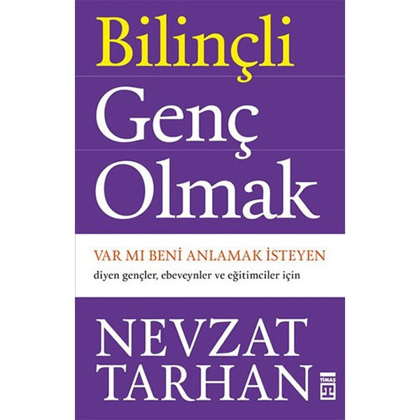 Bilinçli Genç Olmak | Timaş Yayınları - Gençlik Psikolojisi Dizisi (İnce Kapak)