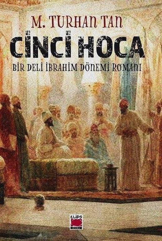 Cinci Hoca - Bir Deli İbrahim Dönemi Romanı | Elips Kitapları (İnce Kapak)
