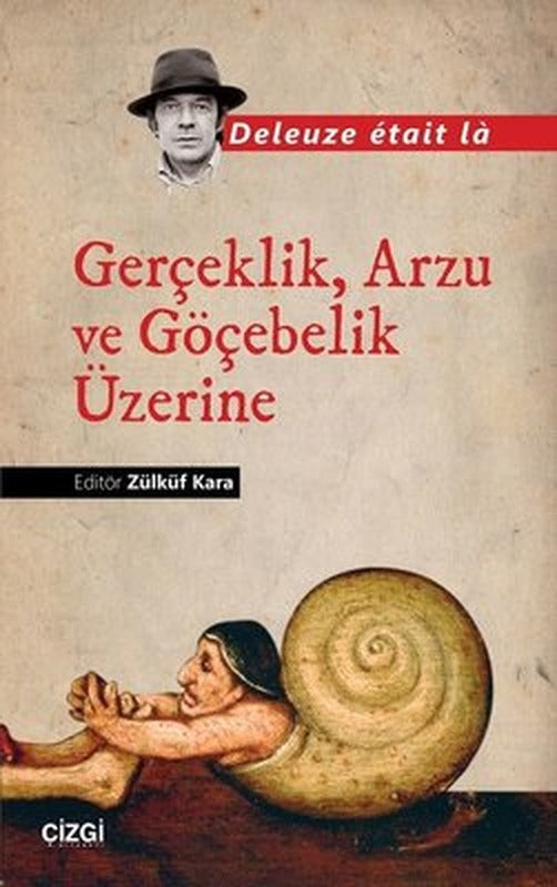 Gerçeklik Arzu ve Göçebelik Üzerine | Çizgi Kitapevi