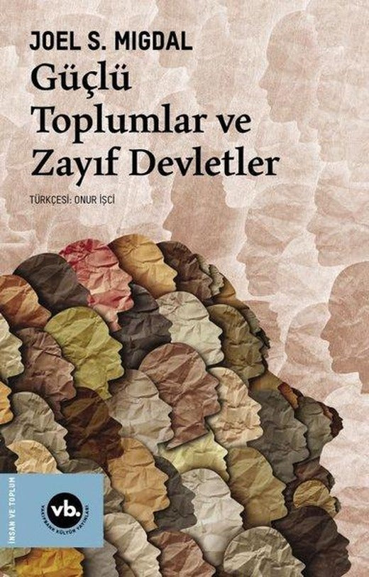 Güçlü Toplumlar ve Zayıf Devletler | VakıfBank Kültür Yayınları (İnce Kapak)