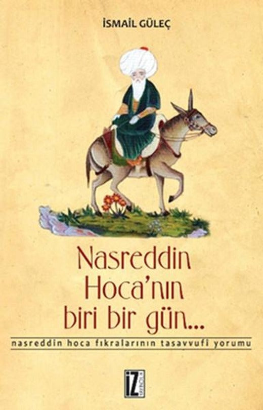 Nasreddin Hoca'nın Biri Bir Gün... | İz Yayıncılık - Tasavvuf Dizisi (İnce Kapak)