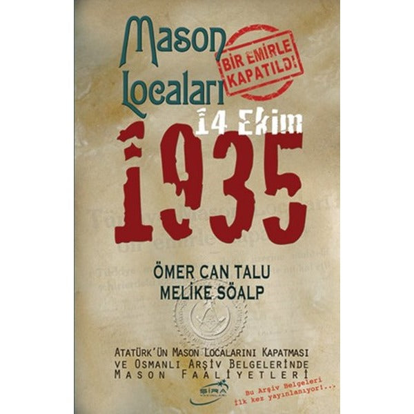 Mason Locaları Bir Emirle Kapatıldı 14 Ekim 1935 | Şira Yayınları