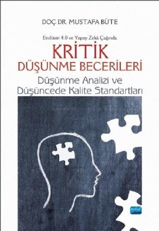 Endüstri 4.0 ve Yapay Zeka Çağında Kritik Düşünme Becerileri-Düşünme Analizi ve Düşüncede Kalite Sta | Nobel Akademik Yayıncılık (İnce Kapak)