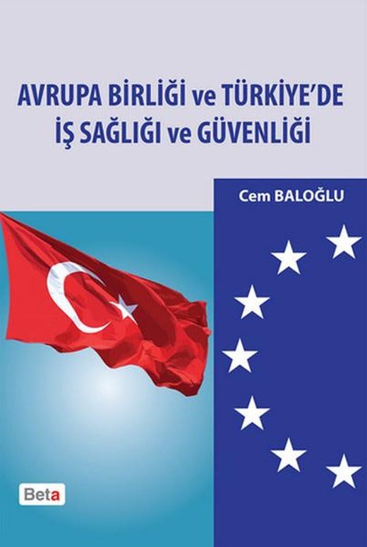Avrupa Birliği ve Türkiye'de İş Sağlığı ve Güvenliği | Beta Yayınları (İnce Kapak)