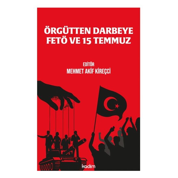 Örgütten Darbeye Fetö ve 15 Temmuz | Kadim (İnce Kapak)