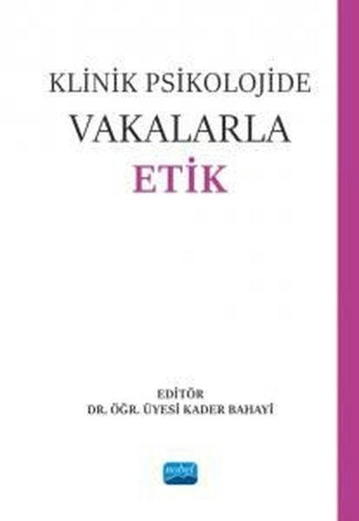Klinik Psikolojide Vakalarla Etik | Nobel Akademik Yayıncılık (İnce Kapak)