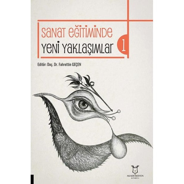 Sanat Eğitiminde Yeni Yaklaşımlar-1 | Akademisyen Kitabevi (Ciltsiz)