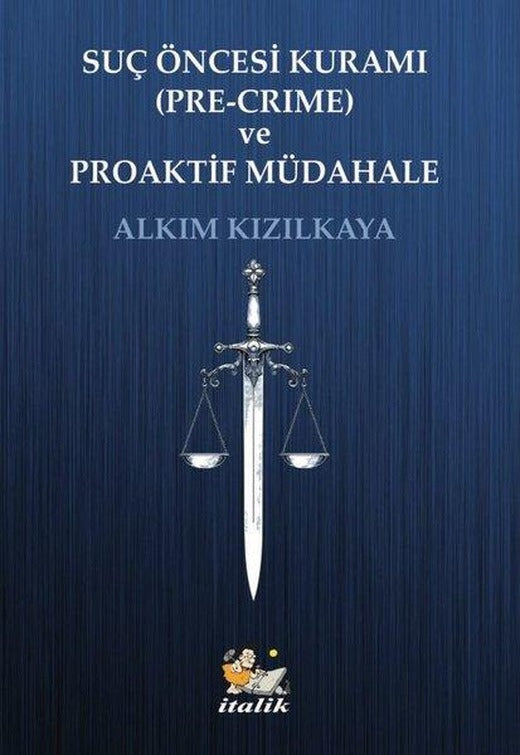 Suç Öncesi Kuramı (Pre - Crime) ve Proaktif Müdahale | İtalik Yayınları (İnce Kapak)