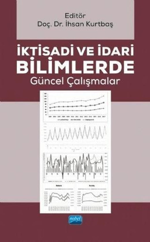 İktisadi ve İdari Bilimlerde Güncel Çalışmalar | Nobel Akademik Yayıncılık (Ciltsiz)
