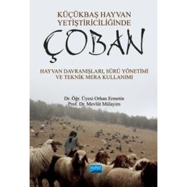 Küçükbaş Hayvan Yetiştiriciliğinde Çoban: Hayvan Davranışları-Sürü Yönetimi ve Teknik Mera Kullanımı | Nobel Akademik Yayıncılık (İnce Kapak)