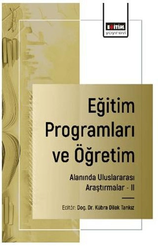 Eğitim Programları ve Öğretim Alanında Uluslararası Araştırmalar - II | Eğitim Yayınevi - Bilimsel Eserler (Ciltsiz)