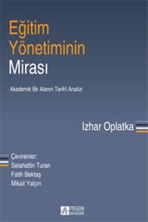 Eğitim Yönetiminin Mirası | Pegem Akademi Yayıncılık - Eğitim Dizisi (İnce Kapak)