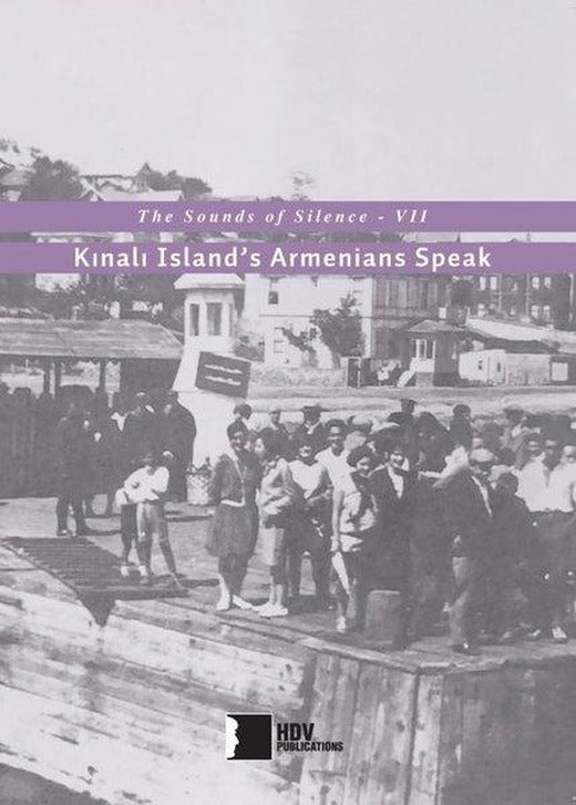 The Sounds of Silence 7 - Kınalı Islands Armenians Speak | Hrant Dink Vakfı Yayınları (İnce Kapak)
