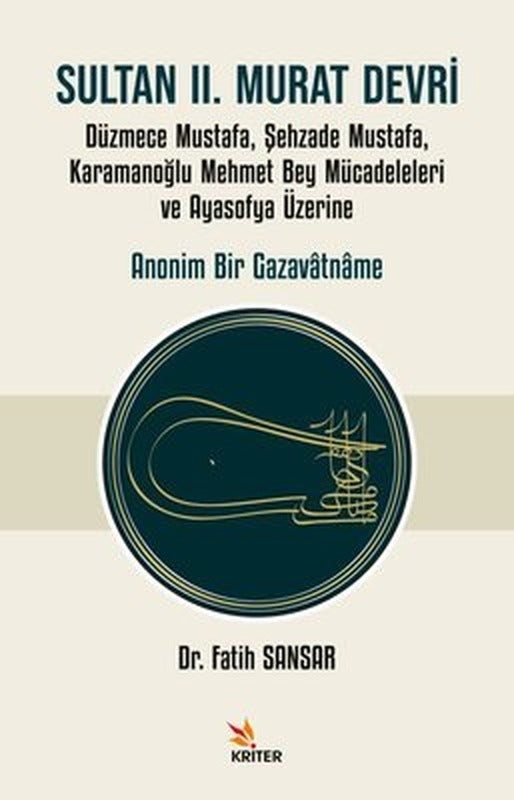 Sultan 2. Murat Devri: Düzmece Mustafa Şehzade Mustafa Karamanoğlu Mehmet Bey Mücadeleleri ve Ayasofya Üzerine | Kriter