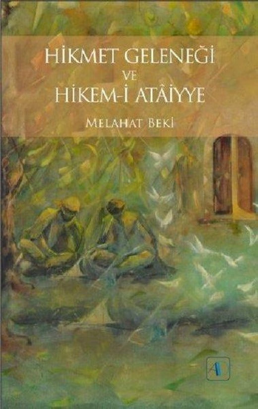 Hikmet Geleneği ve Hikem-i Ataiyye | Aktif Düşünce Yayıncılık (İnce Kapak)