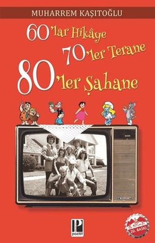 60'lar Hikaye 70'ler Terane 80'ler Şahane | Pozitif Yayıncılık
