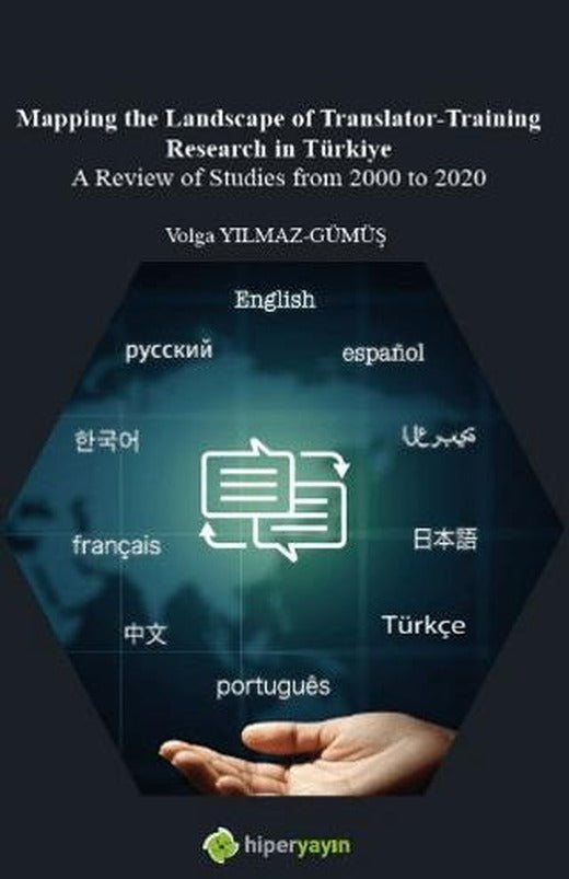 Mapping The Landscape of Translator-Training Research in Türkiye A Review of Studies from 2000 to 2020 | Hiperlink Yayınları (Ciltsiz)