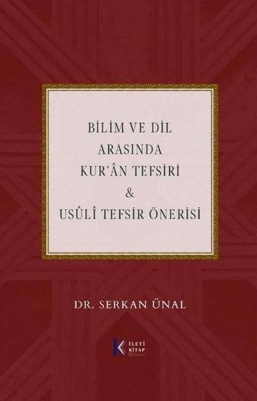 Bilim ve Dil Arasında Kur'an Tefsiri & Usuli Tefsir Önerisi | İleti Kitap (İnce Kapak)