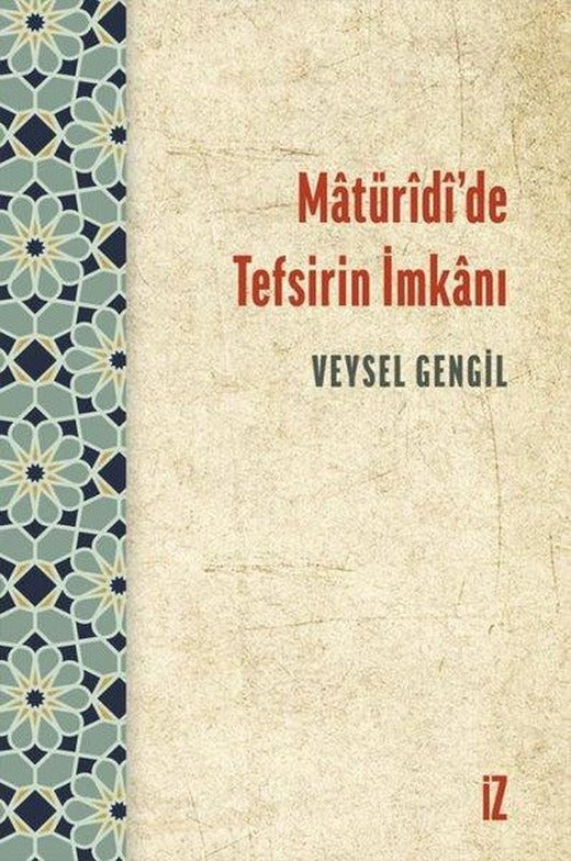 Matüridide Tefsirin İmkanı | İz Yayıncılık (İnce Kapak)