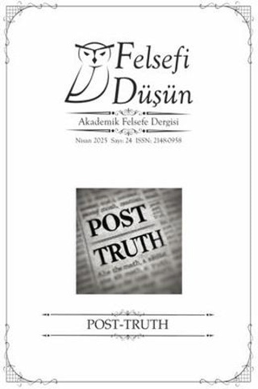 Felsefi Düşün Akademik Felsefe Dergisi Sayı: 24 - Post Truth | Pinhan Yayıncılık (Ciltsiz)