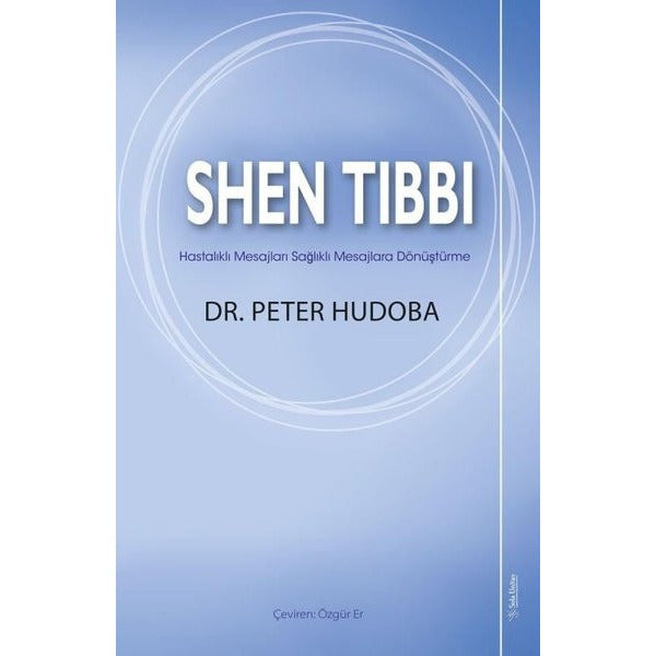 Shen Tıbbı - Hastalıklı Mesajları Sağlıklı Mesajlara Dönüştürme | Sola Unitas