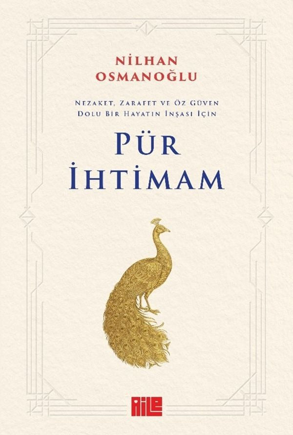 Pür İhtimam: Nezaket, Zarafet ve Öz Güven Dolu Bir Hayatın İnşası İçin | Aile Yayınları (İnce Kapak)