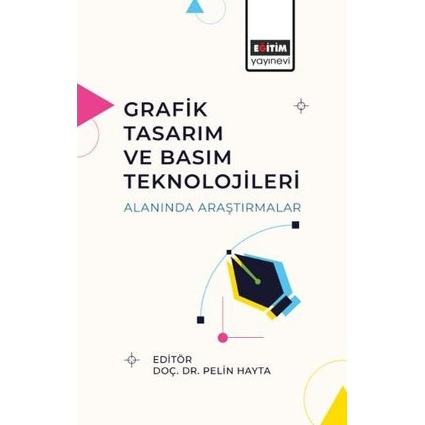 Grafik Tasarım ve Basım Teknolojileri Alanında Araştırmalar | Eğitim Yayınevi (İnce Kapak)