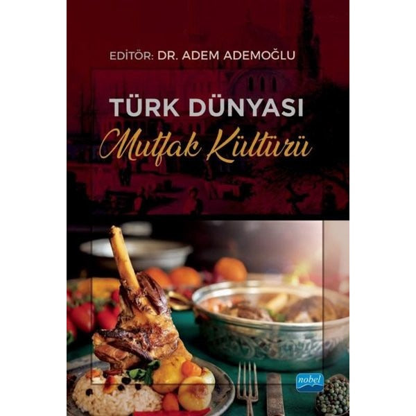 Türk Dünyası Mutfak Kültürü | Nobel Akademik Yayıncılık (Ciltsiz)