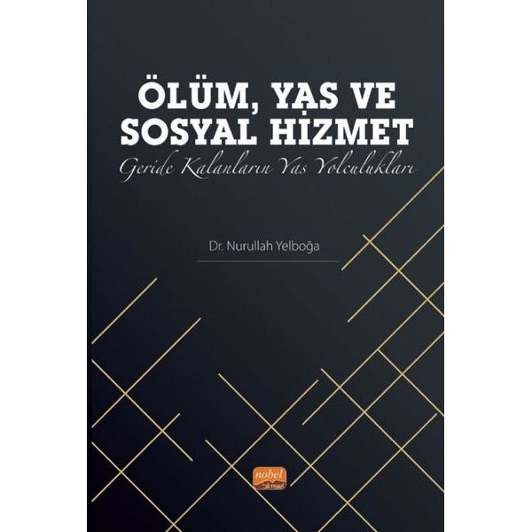 Ölüm Yas ve Sosyal Hizmet - Geride Kalanların Yas Yolculukları | Nobel Bilimsel Eserler
