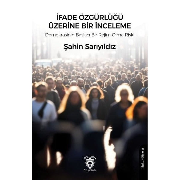 İfade Özgürlüğü Üzerine Bir İnceleme | Dorlion Yayınları (Ciltsiz)