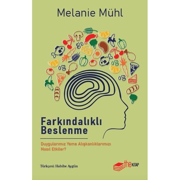 Farkındalıklı Beslenme - Duygularımız Yeme Alışkanlıklarımızı Nasıl Etkiler? | The Kitap