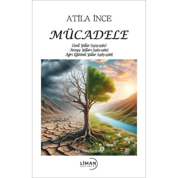 Mücadele: Liseli Yıllar (1979 - 1982) Arayış Yılları (1982 - 1985) Ağrı Eğitimli Yıllar (1985 - 1988) | Liman Yayınevi