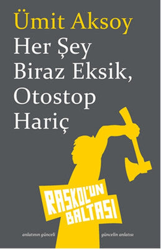 Her Şey Biraz Eksik Otostop Hariç | Raskol'un Baltası
