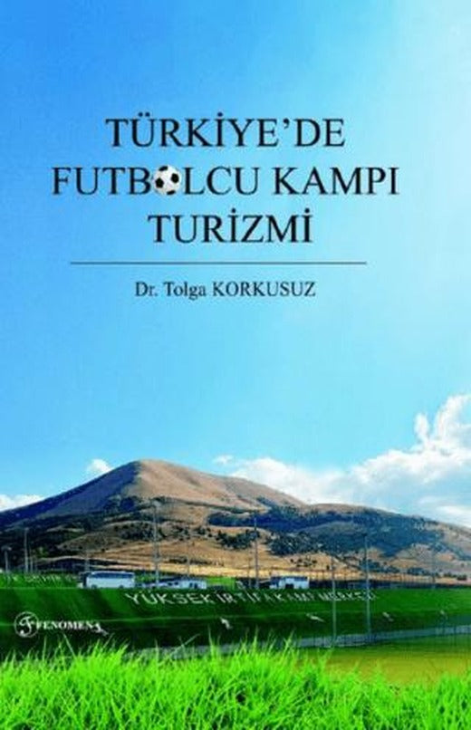 Türkiye’de Futbolcu Kampı Turizmi | Fenomen Yayıncılık (Ciltsiz)