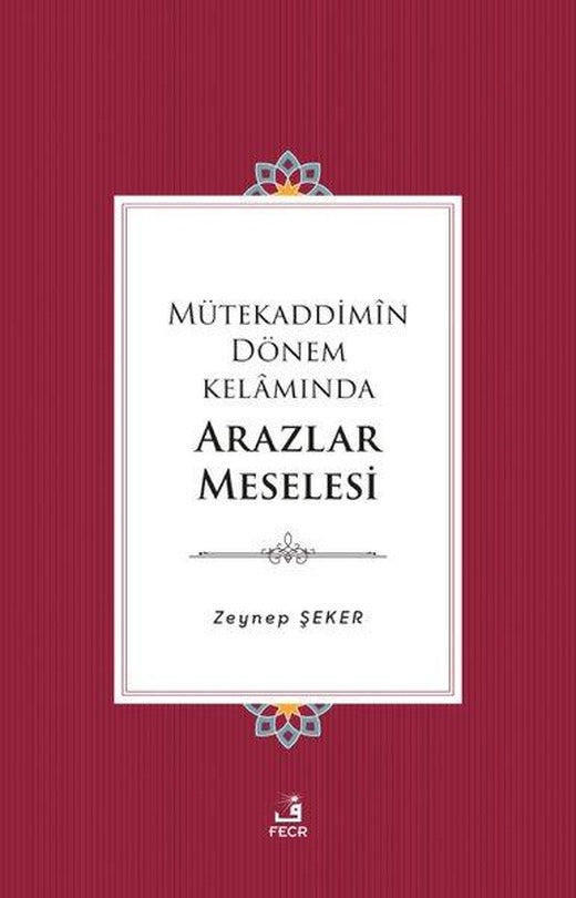 Mütekaddimin Dönem Kelamında Arazlar Meselesi | Fecr Yayınları (İnce Kapak)