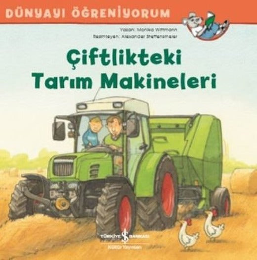 Çiftlikteki Tarım Makineleri-Dünyayı Öğreniyorum | İş Bankası Kültür Yayınları